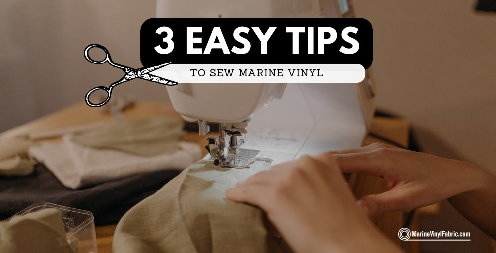 3 Easy Tips To Sew Marine Vinyl